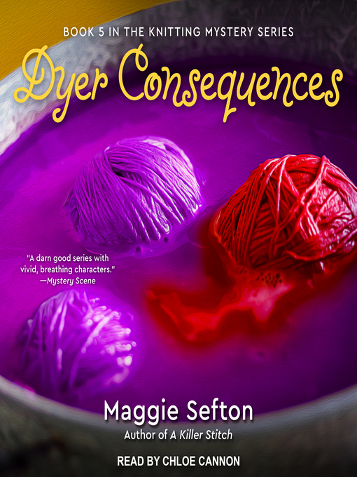 Title details for Dyer Consequences by Maggie Sefton - Wait list